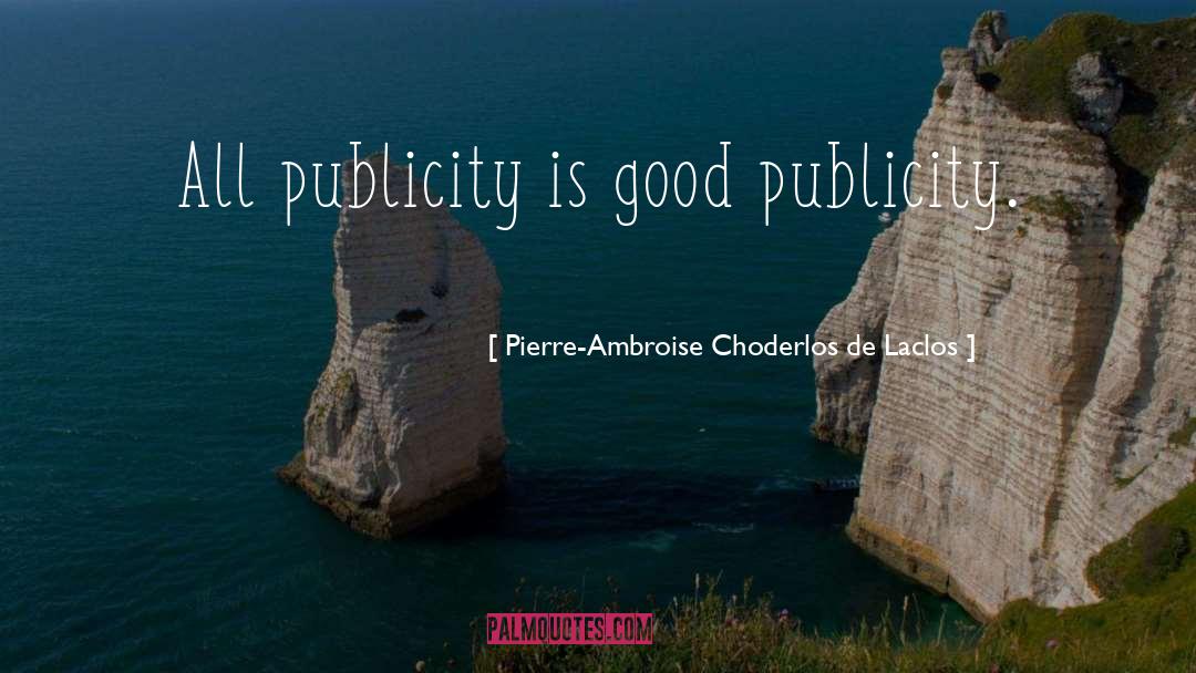 Publicity quotes by Pierre-Ambroise Choderlos De Laclos