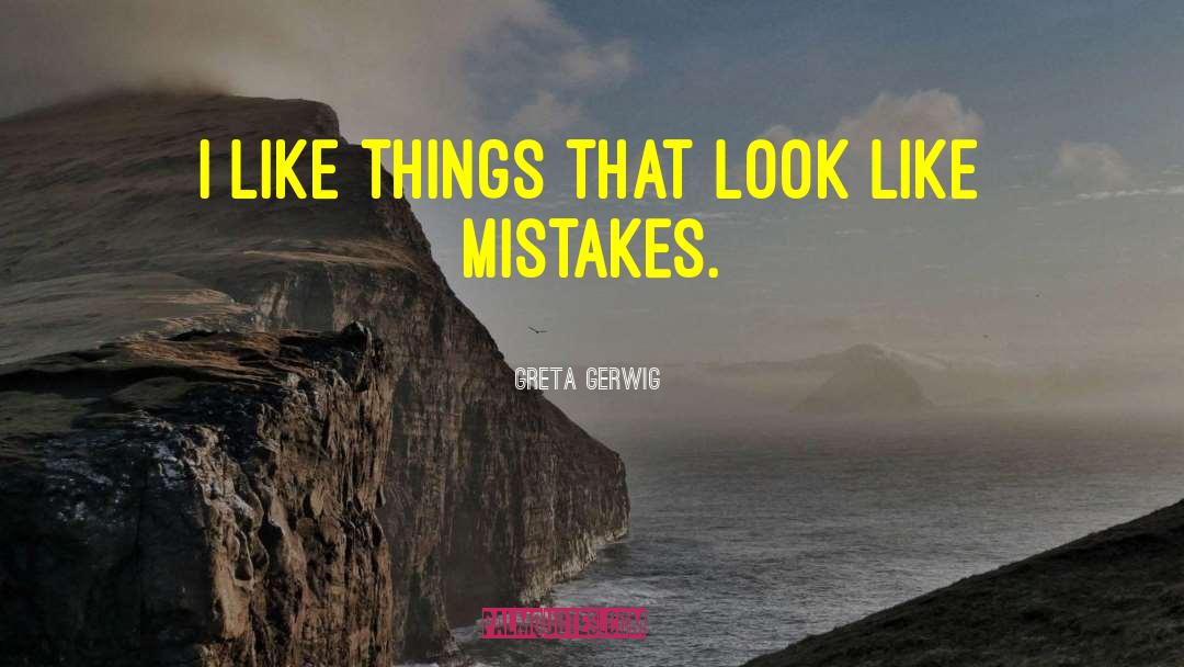 Publishing Mistakes quotes by Greta Gerwig