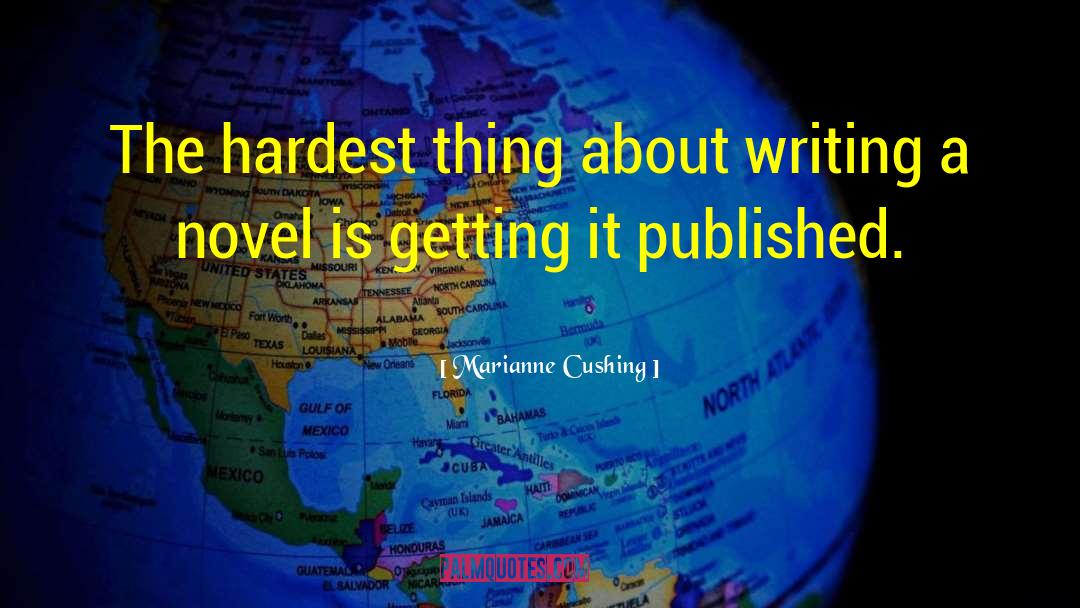 Publishing Novels quotes by Marianne Cushing