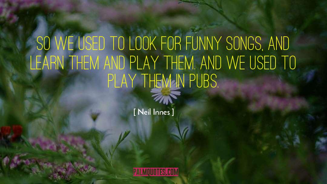 Pubs quotes by Neil Innes