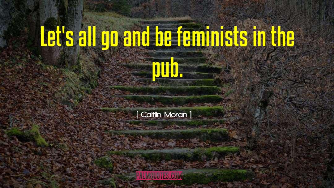 Pubs quotes by Caitlin Moran