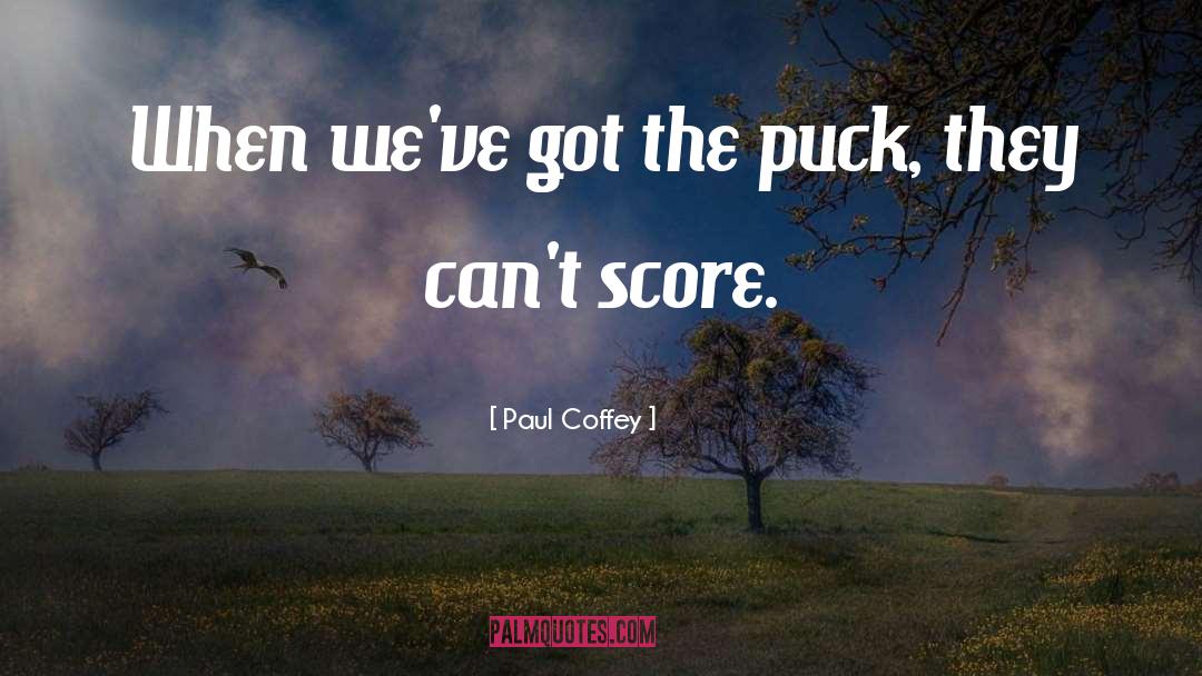 Puck quotes by Paul Coffey