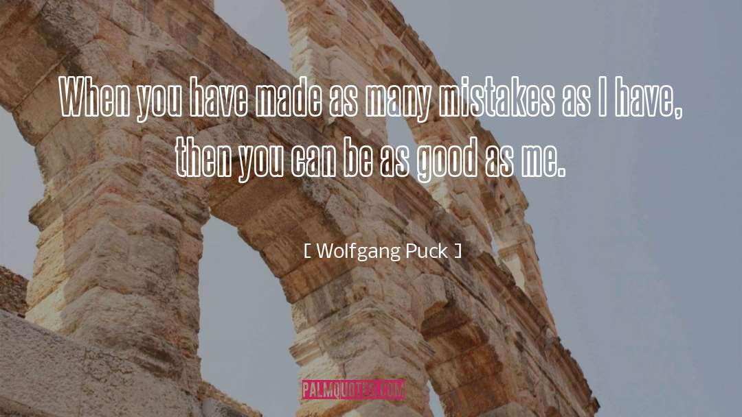 Puck quotes by Wolfgang Puck