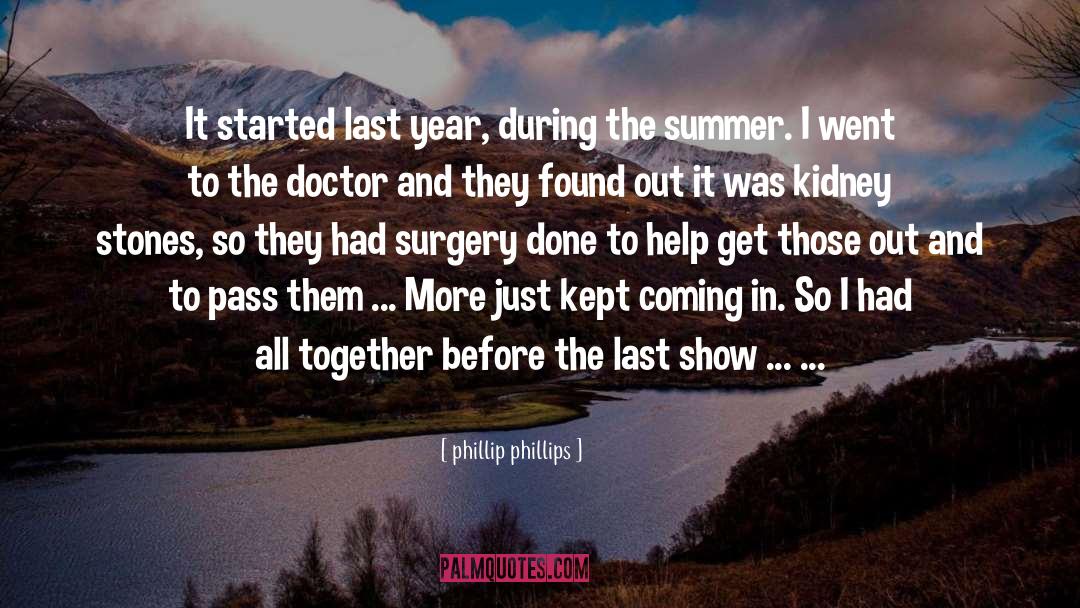 Puckeridge Surgery quotes by Phillip Phillips