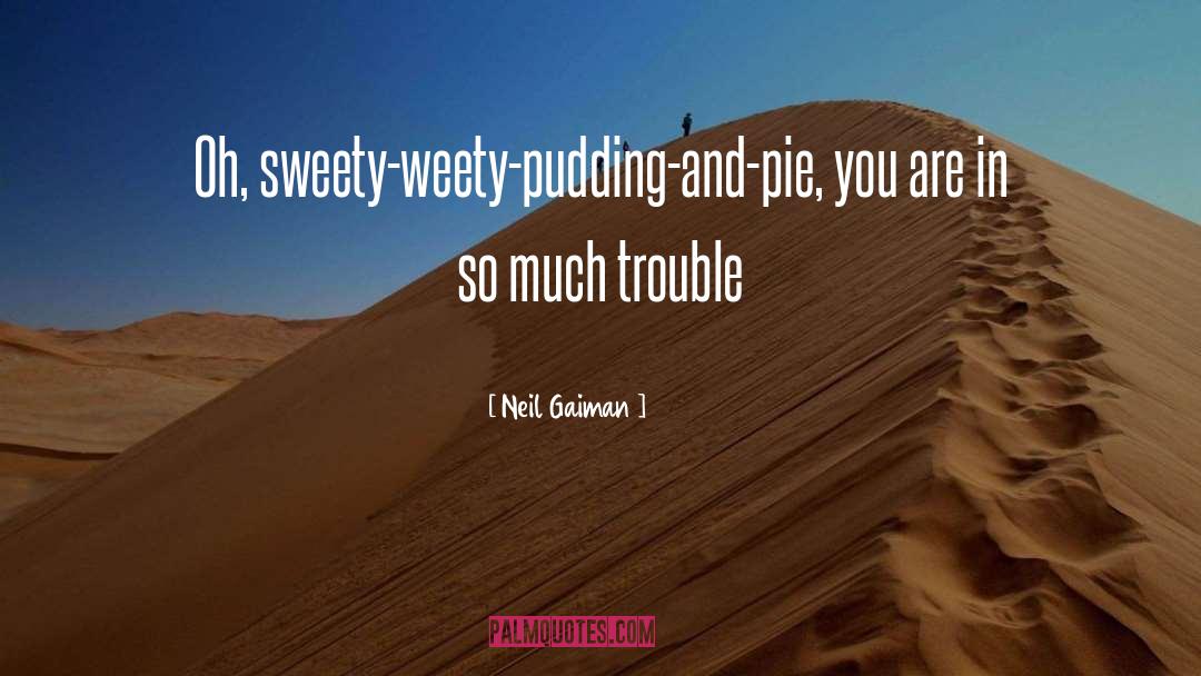 Pudding quotes by Neil Gaiman