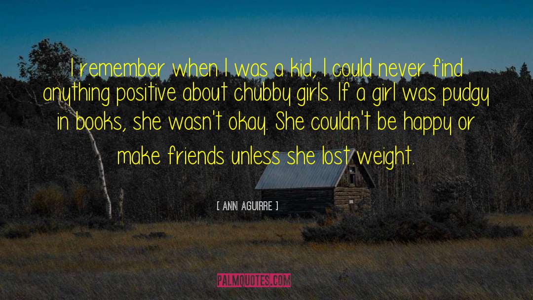 Pudgy quotes by Ann Aguirre
