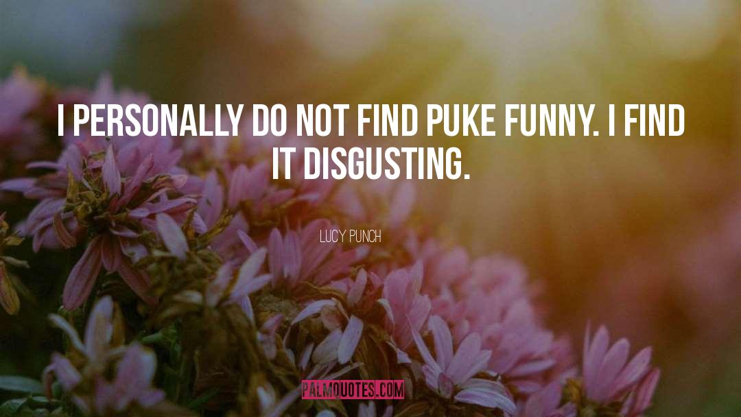 Puke quotes by Lucy Punch