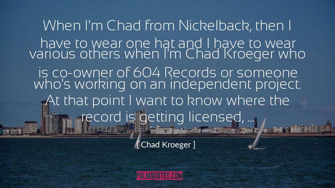 Pukka Hats quotes by Chad Kroeger