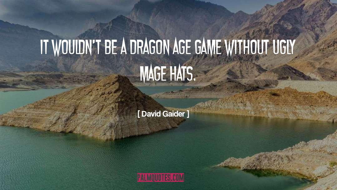 Pukka Hats quotes by David Gaider
