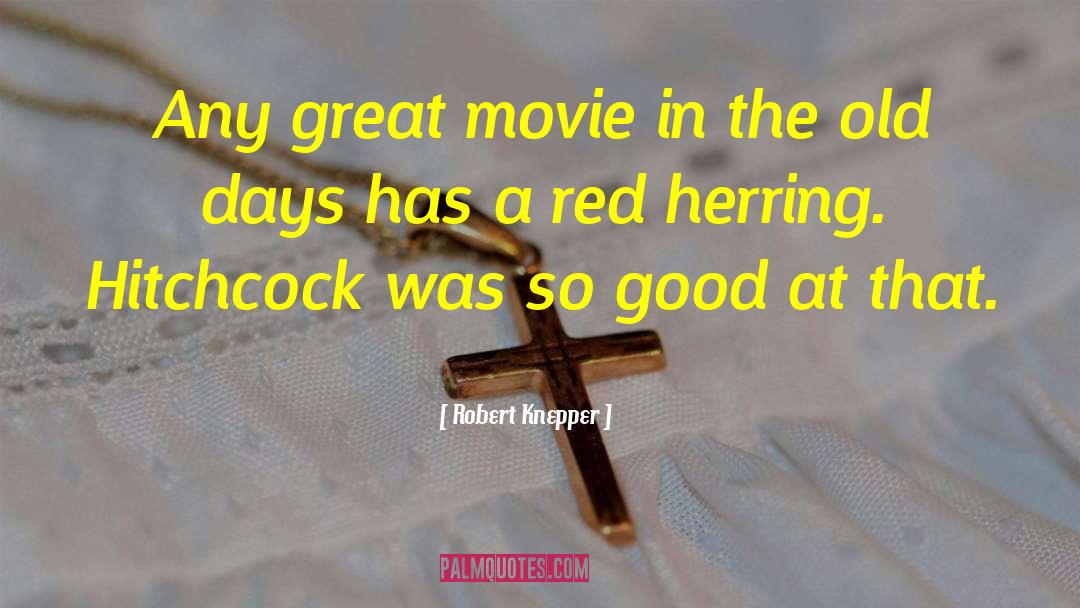 Pull A Red Herring quotes by Robert Knepper