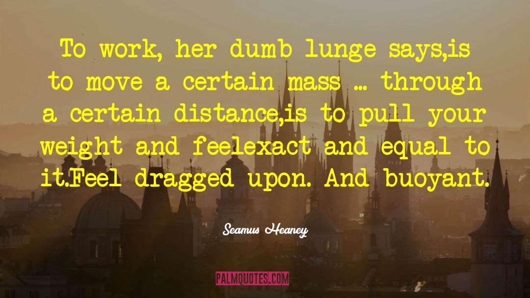 Pull Your Weight quotes by Seamus Heaney