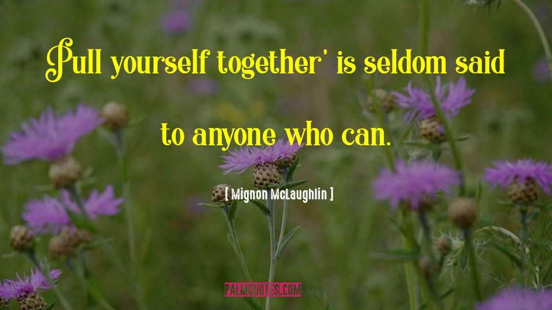 Pull Yourself quotes by Mignon McLaughlin