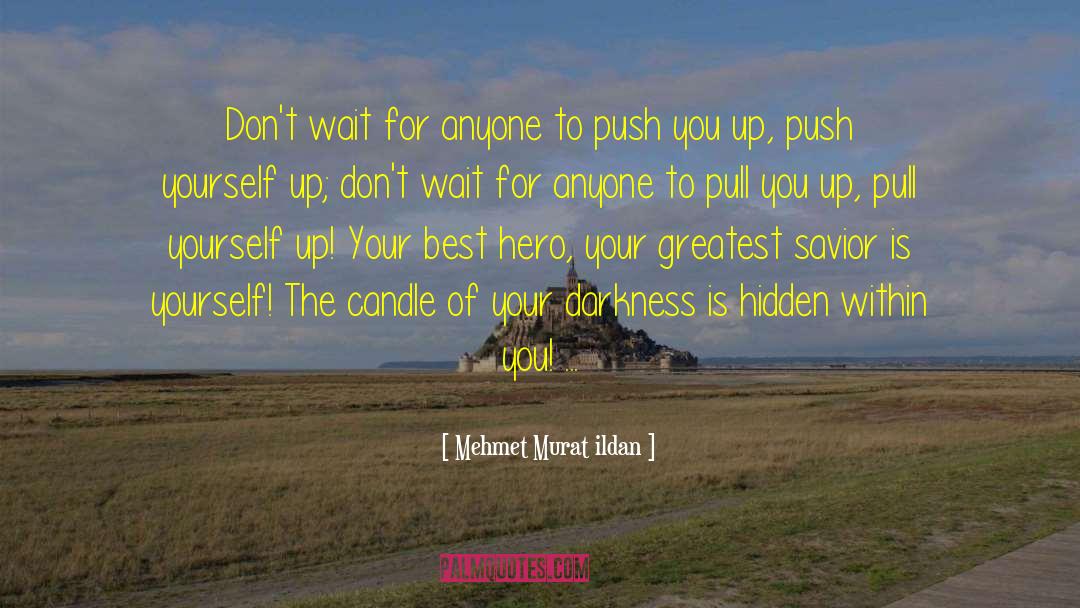 Pull Yourself quotes by Mehmet Murat Ildan