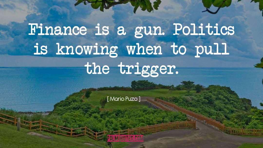 Pulling The Trigger quotes by Mario Puzo