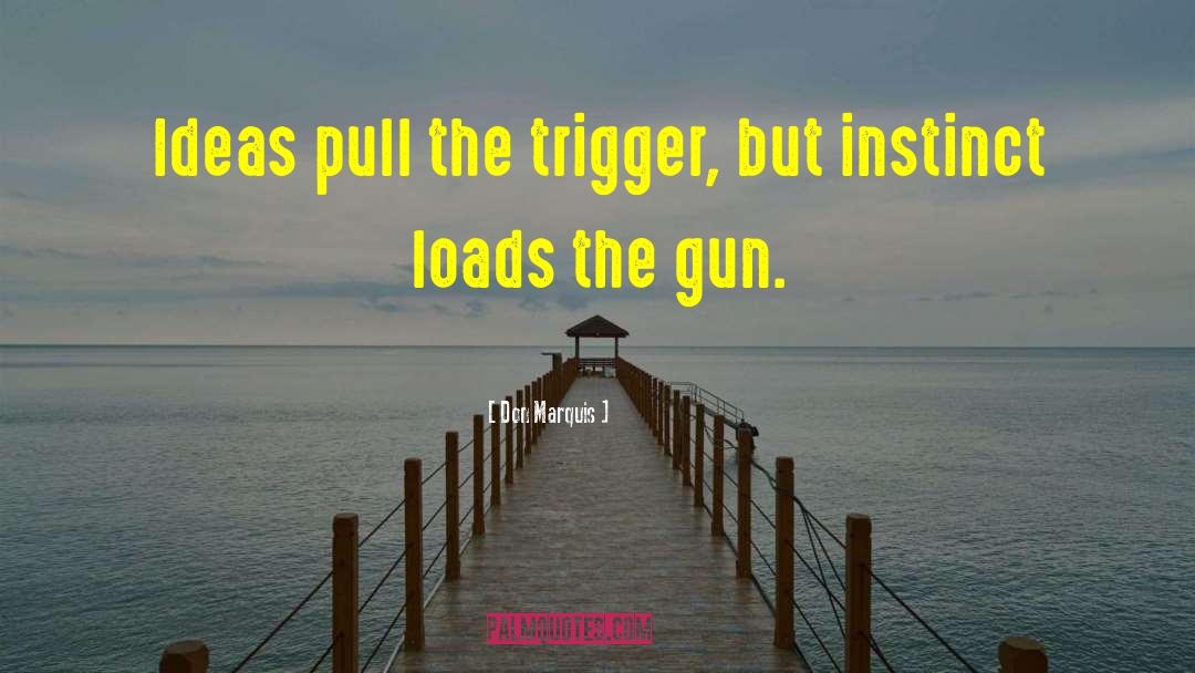 Pulling The Trigger quotes by Don Marquis
