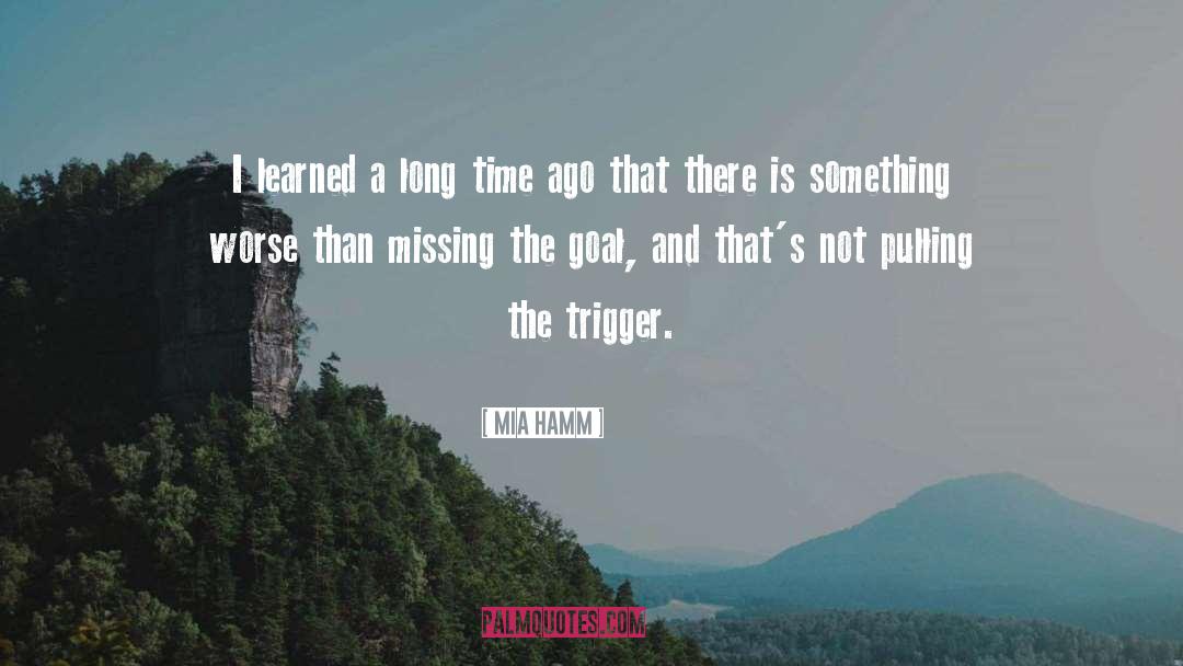 Pulling The Trigger quotes by Mia Hamm