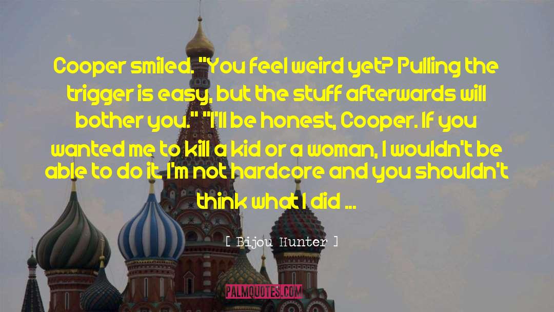 Pulling The Trigger quotes by Bijou Hunter