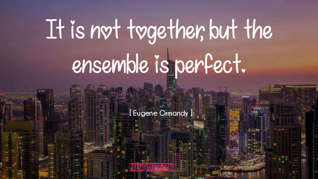 Pulling Together quotes by Eugene Ormandy