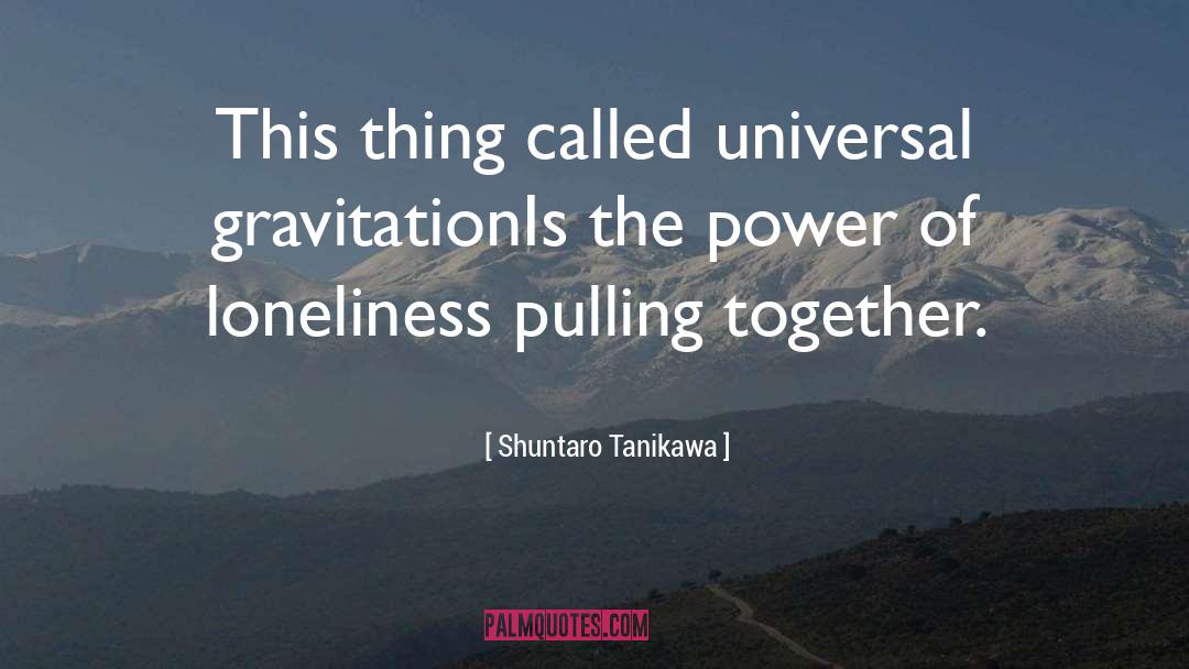 Pulling Together quotes by Shuntaro Tanikawa
