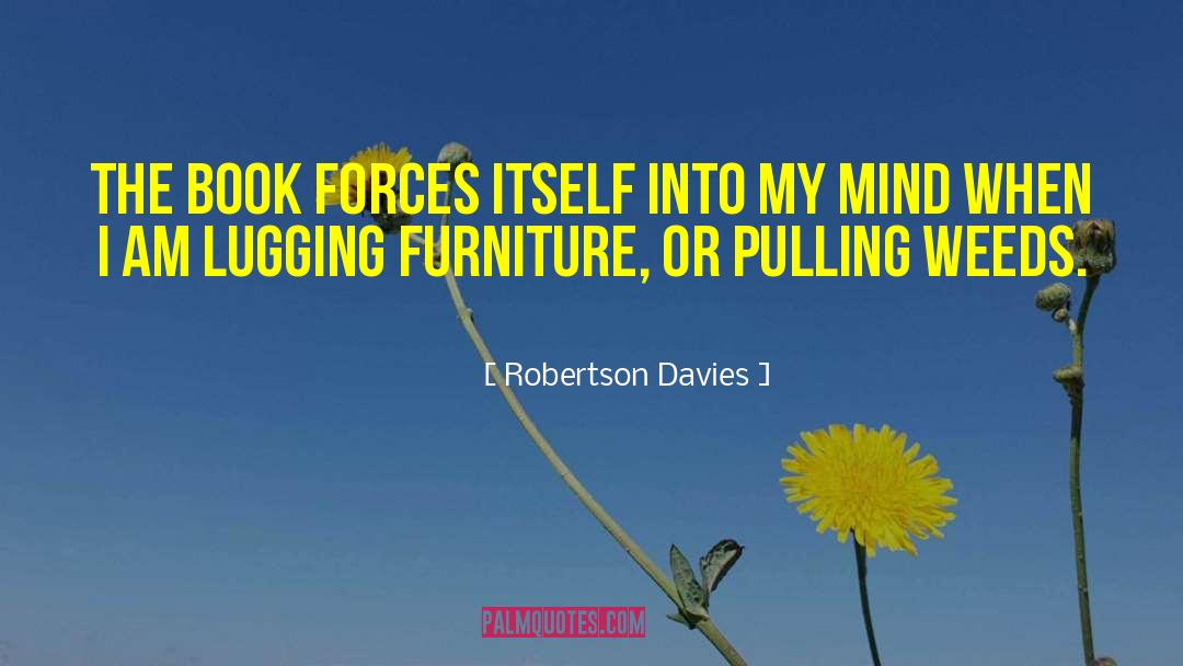 Pulling Weeds quotes by Robertson Davies