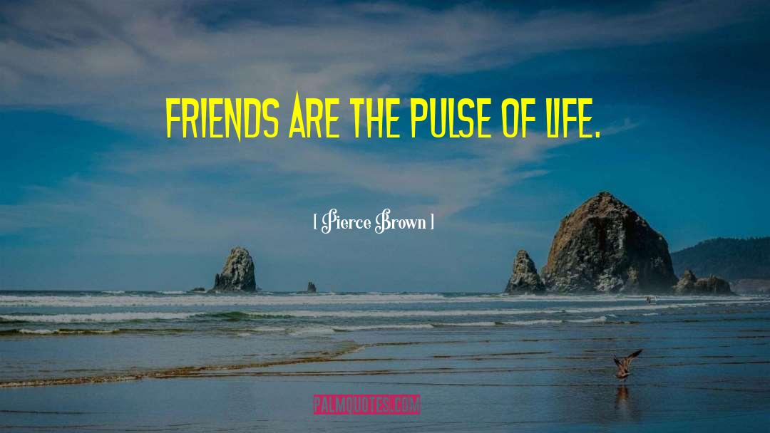 Pulse Of Life quotes by Pierce Brown