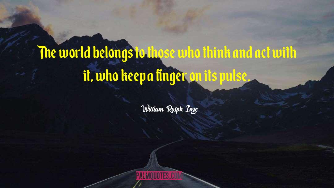 Pulse quotes by William Ralph Inge