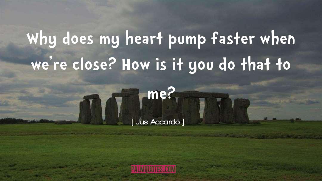 Pump quotes by Jus Accardo