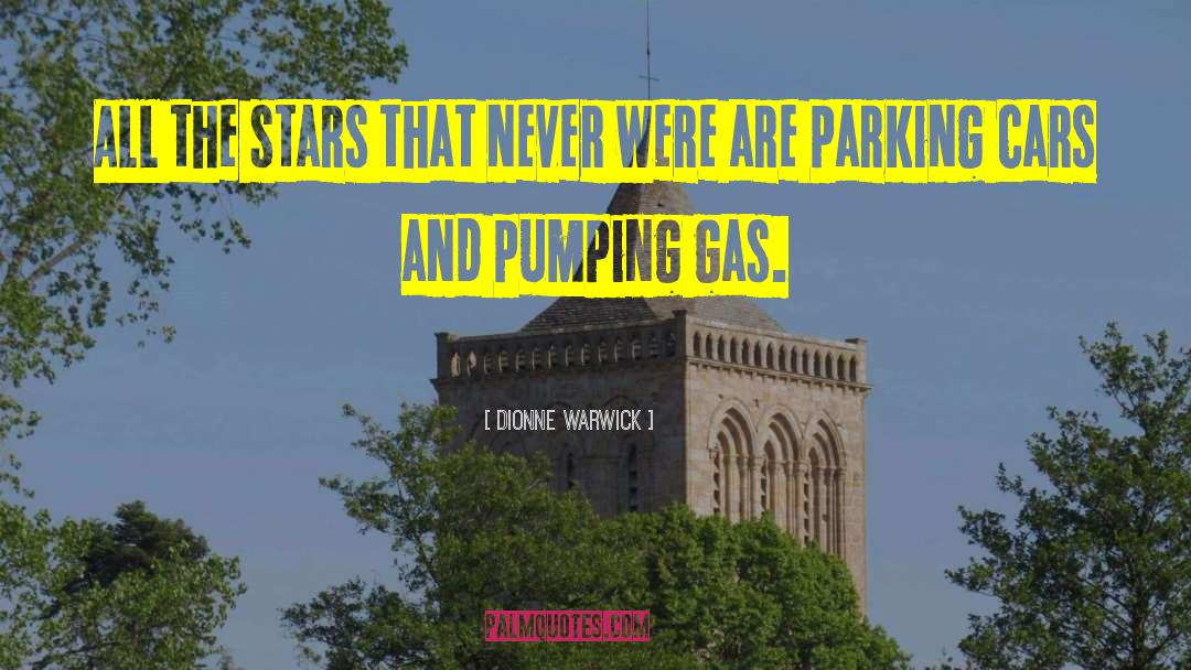 Pumping Gas quotes by Dionne Warwick
