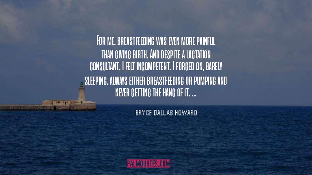 Pumping quotes by Bryce Dallas Howard