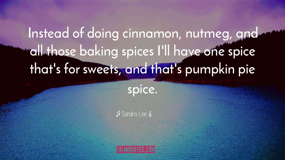 Pumpkin Pie quotes by Sandra Lee