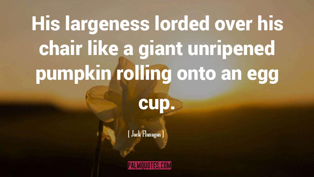 Pumpkin quotes by Jack Flanagan