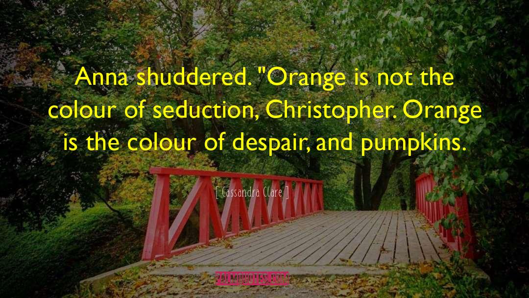 Pumpkins quotes by Cassandra Clare