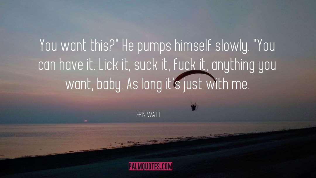 Pumps quotes by Erin Watt