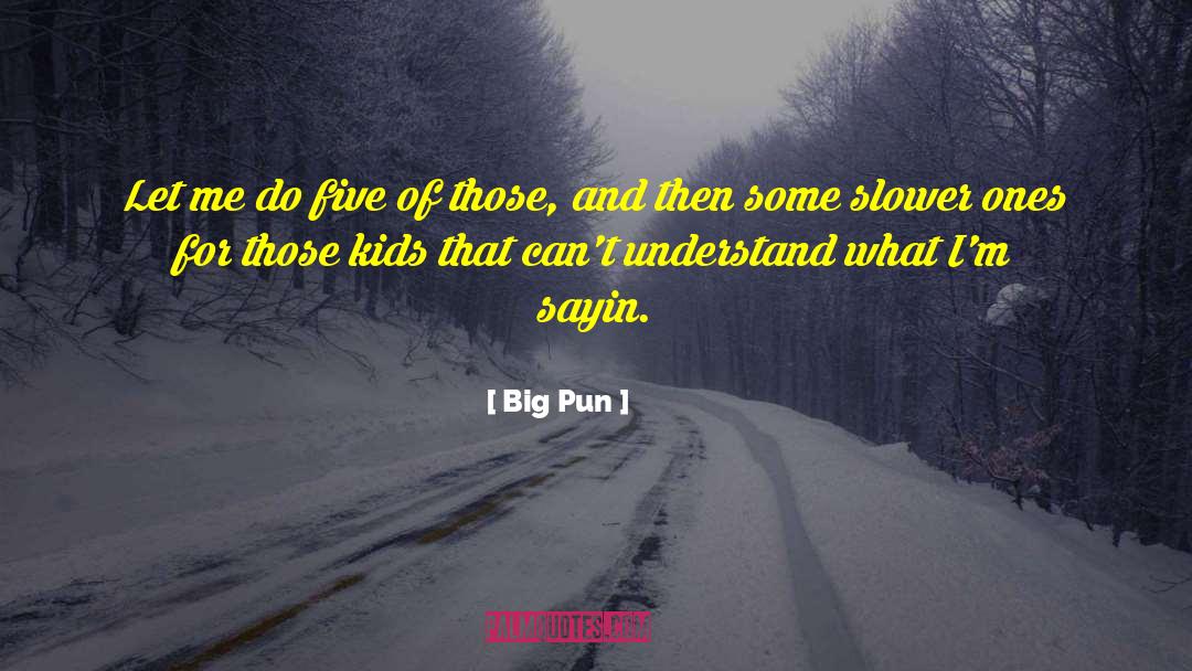 Pun quotes by Big Pun