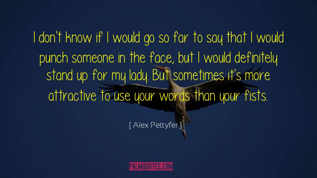 Punched In The Face quotes by Alex Pettyfer