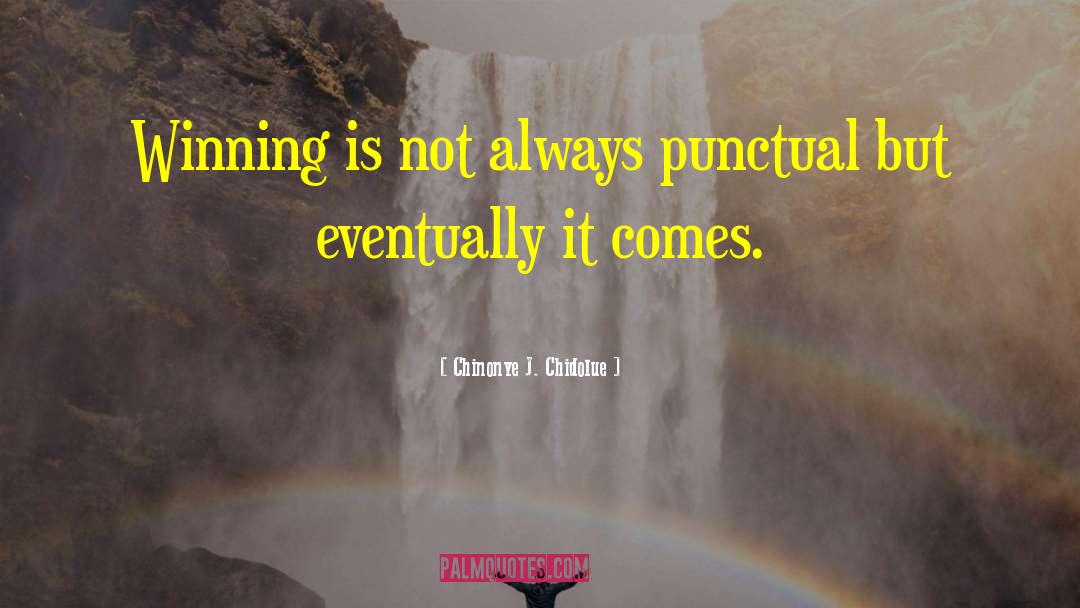 Punctual quotes by Chinonye J. Chidolue
