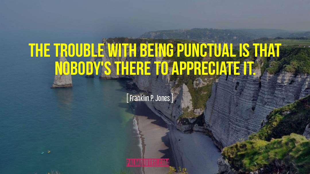 Punctual quotes by Franklin P. Jones