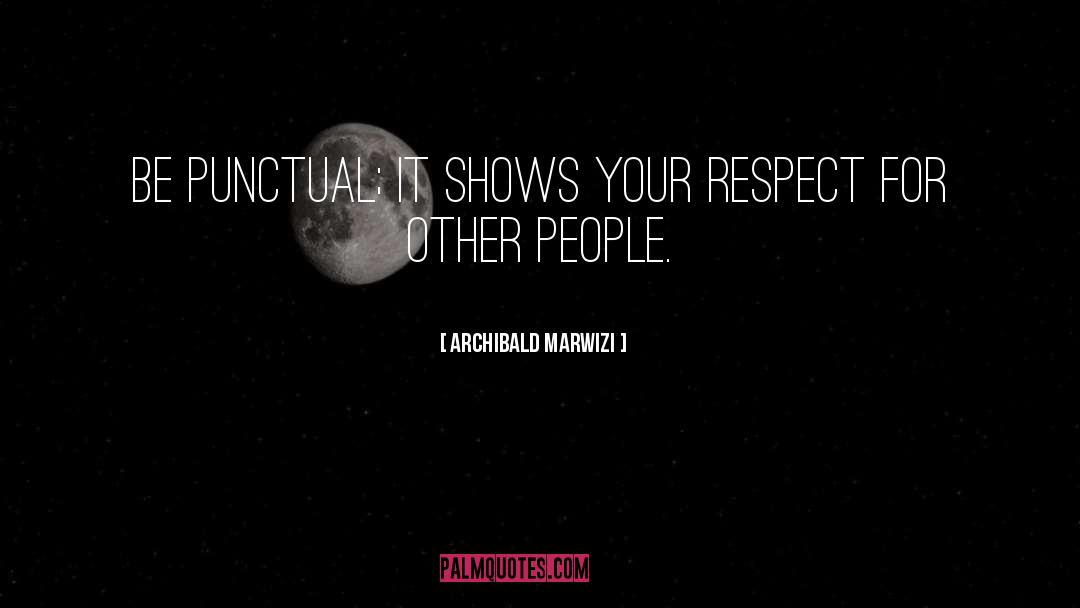 Punctual quotes by Archibald Marwizi