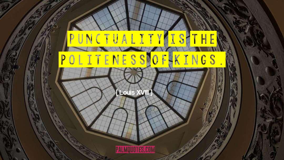 Punctuality quotes by Louis XVIII