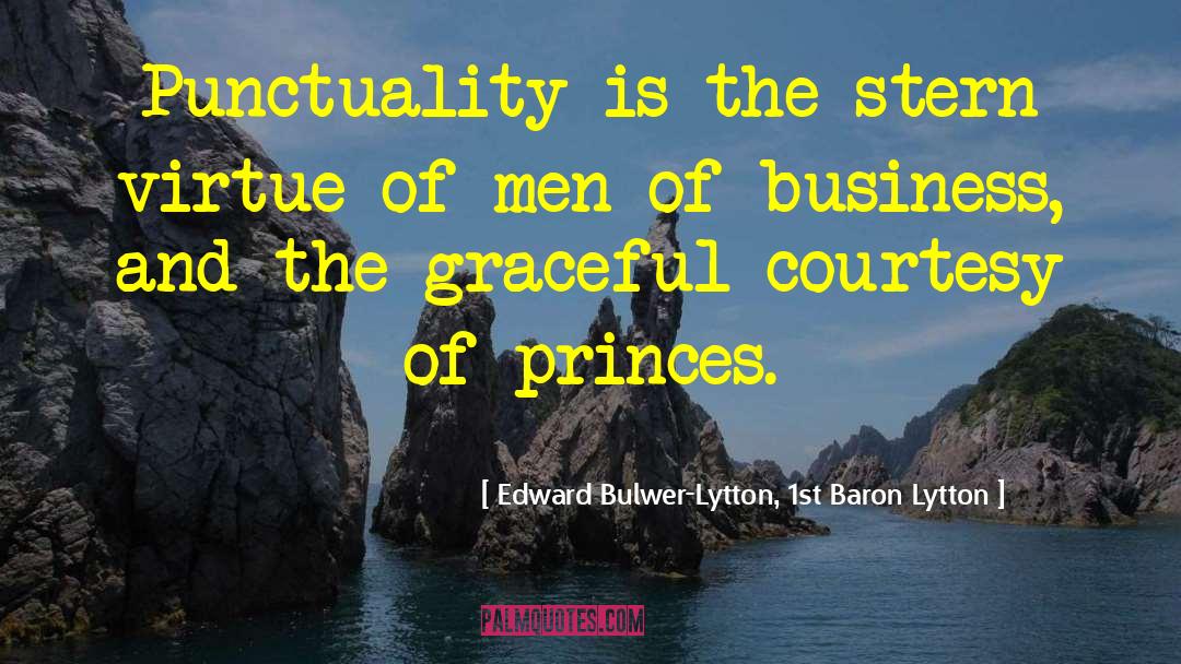 Punctuality quotes by Edward Bulwer-Lytton, 1st Baron Lytton