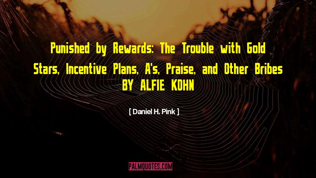 Punished By Rewards quotes by Daniel H. Pink