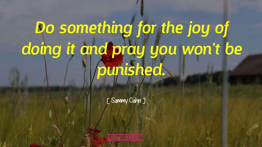 Punished quotes by Sammy Cahn