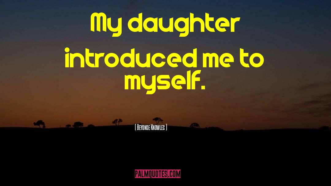 Punishes Daughter quotes by Beyonce Knowles