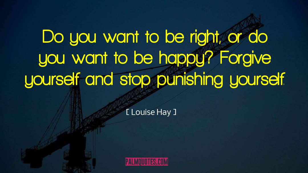 Punishing Yourself quotes by Louise Hay