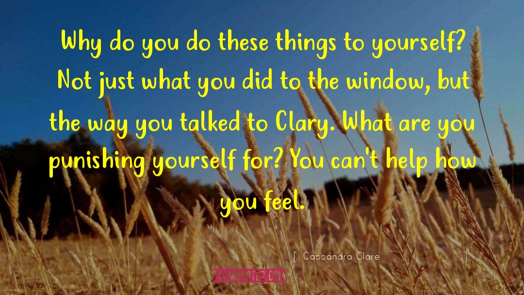 Punishing Yourself quotes by Cassandra Clare