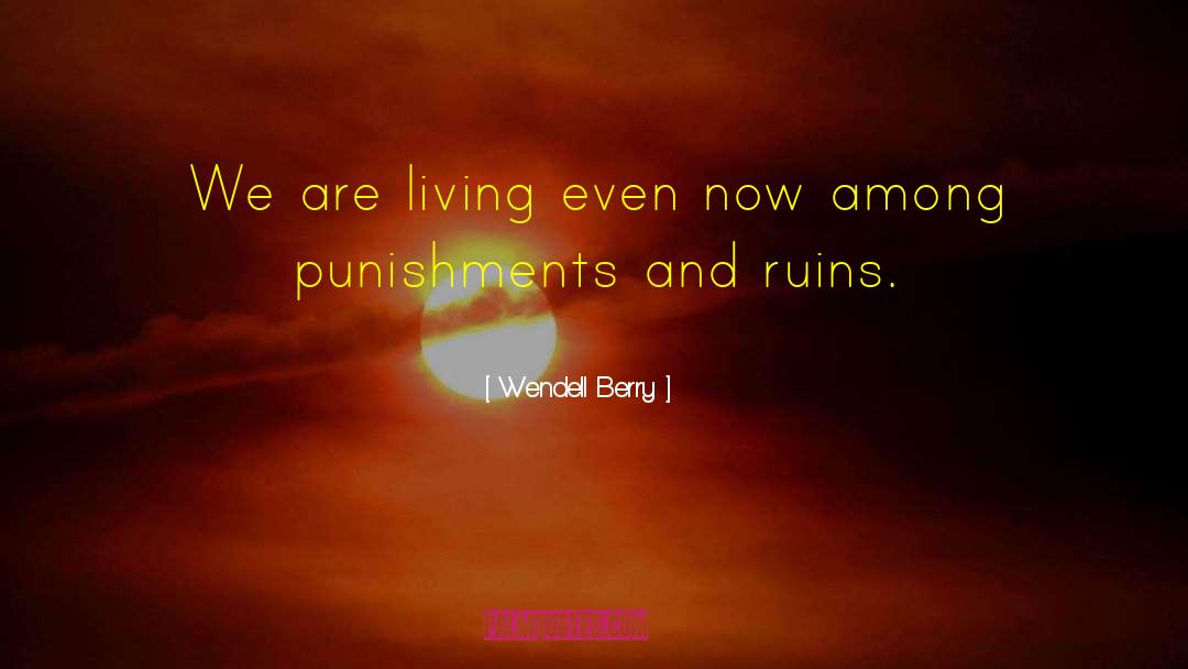 Punishments quotes by Wendell Berry