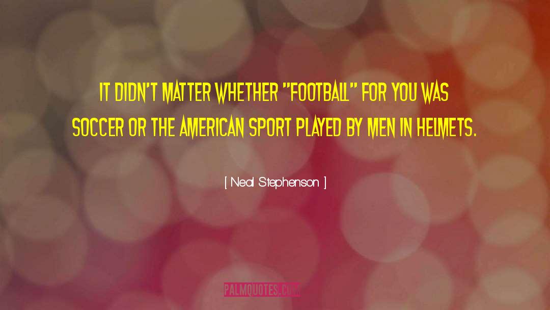 Punted Soccer quotes by Neal Stephenson