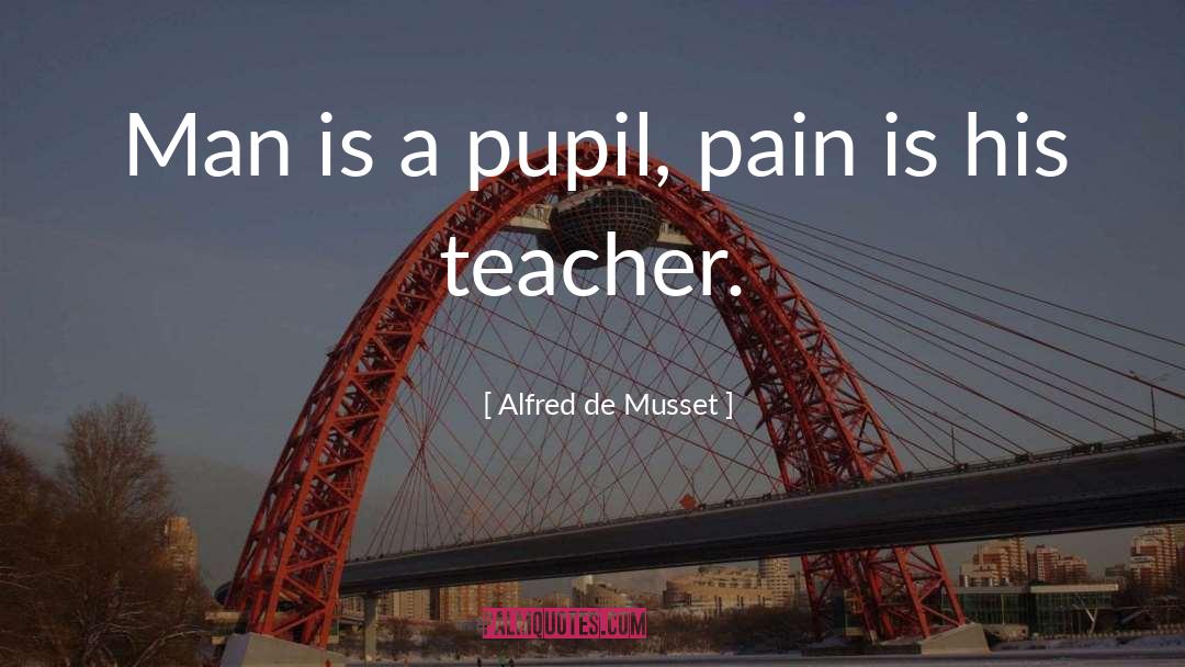 Pupil quotes by Alfred De Musset