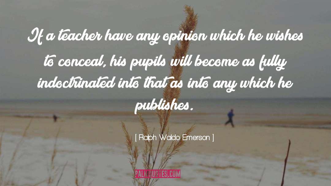Pupils quotes by Ralph Waldo Emerson