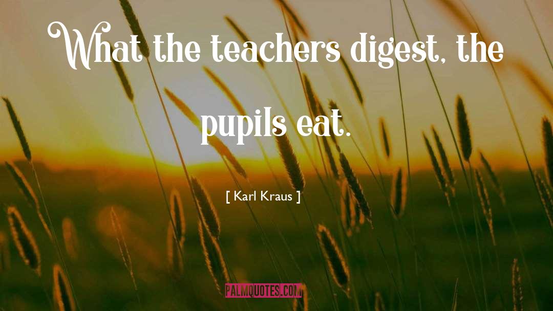 Pupils quotes by Karl Kraus